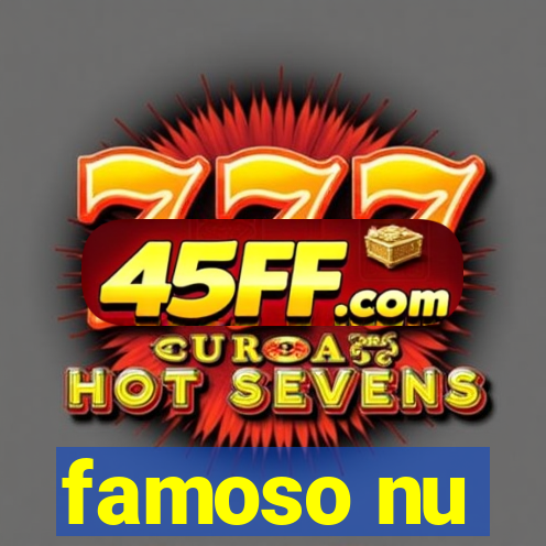 famoso nu